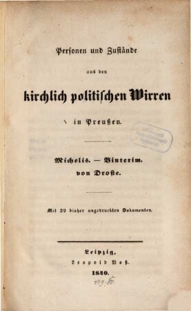 Personen und Zustände aus den kirchlich politischen Wirren in Preußen : Michelis, Binterim, von Droste