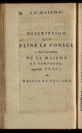 Description Que Pline Le Consul a faite lui-même De Sa Maison De Campagne, appellée Tusci, ou Maison de Toscane