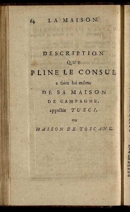 Description Que Pline Le Consul a faite lui-même De Sa Maison De Campagne, appellée Tusci, ou Maison de Toscane