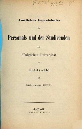 Amtliches Verzeichnis des Personals und der Studierenden der Preußischen Universität zu Greifswald. 1887/88 WS