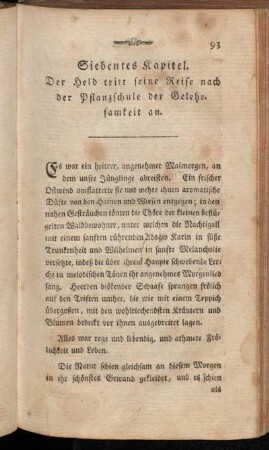 Siebentes Kapitel. Der Held tritt seine Reise nach der Pflanzschule der Gelehrsamkeit an.