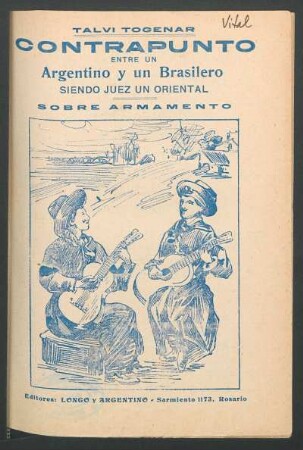 Contrapunto entre un argentino y un brasilero : siendo juez un oriental ; sobre armamento