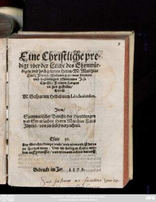 Eine Christliche pre=||digt vber der Leiche des ... || Herrn/ M: Matthiae || Flacij Jllyrici/ ... || gestellet/|| Durch || M. Gasparum Heldelinum Lindauiensem.|| Jtem/|| Summarischer Bericht/ der Handlungen || vnd Streitsachen Herrn Matthiae Flacij || Jllyrici/ von jm selbst verzeichnet.|| ... ||