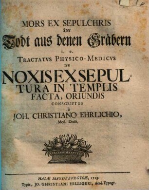 Mors ex sepulchris : i.e. tractatus physico-medicus de noxis ex sepultura in templis facta, oriundis