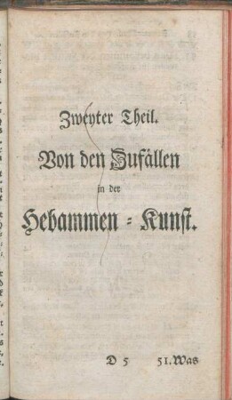 Zweyter Theil. Von den Zufällen in der Hebammen-Kunst.