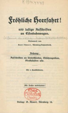 Fröhliche Heerfahrt! : 600 lustige Aufschriften an Eisenbahnwagen ; Anhang: Aufschriften an Unterständen, Schützengräben, Blockhäusern usw.