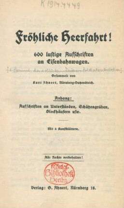 Fröhliche Heerfahrt! : 600 lustige Aufschriften an Eisenbahnwagen ; Anhang: Aufschriften an Unterständen, Schützengräben, Blockhäusern usw.