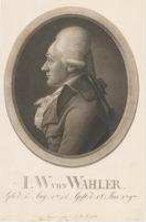 J(ohann) W(olfgang) von Wahler; geb. 5. August 1748; gest. 18. Januar 1797