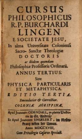 Cursus Philosophicus, Annus Tertius. Sive Physica Particularis Et Metaphysica