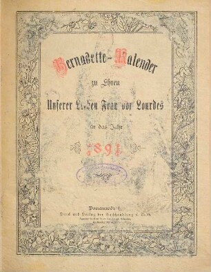 Bernadette-Kalender zu Ehren Unserer Lieben Frau von Lourdes : für d. Jahr ... 1891