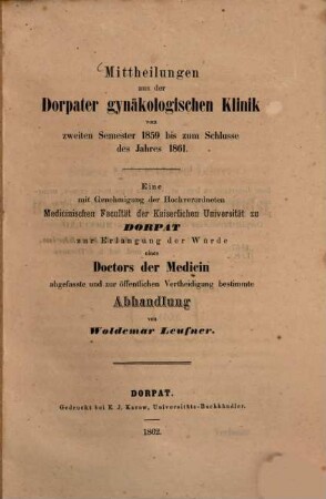 Mittheilungen aus der Dorpater gynäkologischen Klinik vom zweiten Semester 1859 bis zum Schlusse des Jahres 1861 : Inaug. Abhandlung