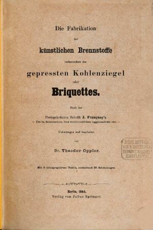 Die Fabrikation der künstlichen Brennstoffe insbesondere der gepressten Kohlenziegel oder Briquettes