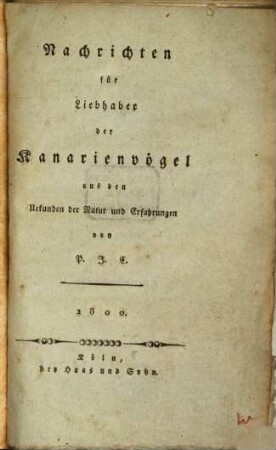 Nachrichten für Liebhaber der Kanarienvögel aus den Urkunden der Natur und Erfahrungen