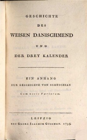 C.M. Wielands Sämmtliche Werke, Achter Band. Geschichte Des Weisen Danischmend Und Der Drey Kalender : Ein Anhang Zur Geschichte Von Scheschian Cum notis Variorum