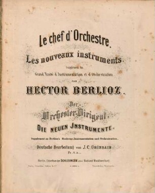 Le chef d'orchestre : Les nouveaux instruments ; Supplément du grand traité d'instrumentation et d'orchestration = Der Orchester-Dirigent ...