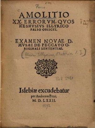 Amolitio XX. Errorvm : Qvos Heshvsivs Illyrico Falso Obiicit ; Examen Novae D. Mvsaei De Peccato Originali Sententiae