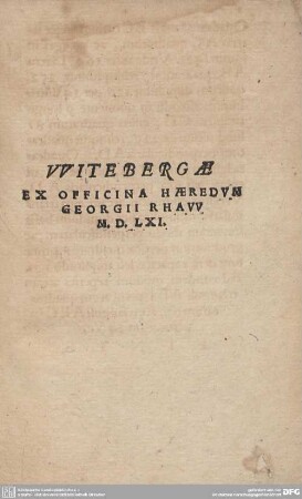 WITEBERGAE EX OFFICINA HAEREDUM GEORGII RHAW M.D.LXI.