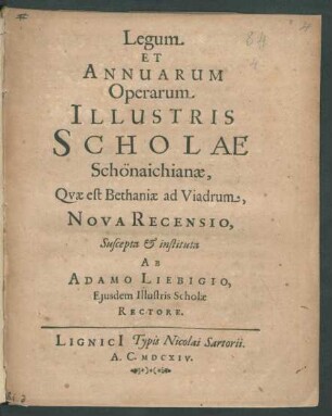 Legum Et Annuarum Operarum Illustris Scholae Schönaichianae, Quae est Bethaniae ad Viadrum, Nova Recensio