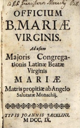 Officium B. Mariae Virginis : Ad usum Maioris Congregationis Latinae Beatae Virginis Mariae Matris propitiae ab Angelo Salutatae Monachii