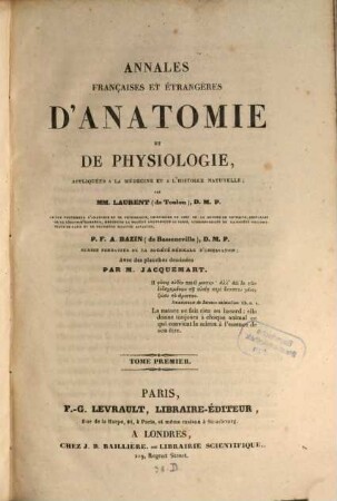 Annales françaises et étrangères d'anatomie et de physiologie, appliquées à la médecine et à l'histoire naturelle. 1837, 1837 = T. 1