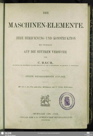 [Text]: Die Maschinen-Elemente : ihre Berechnung und Construction mit Rücksicht auf die neueren Versuche; mit 42 Taf. Zeichnungen in besonderem Atlas