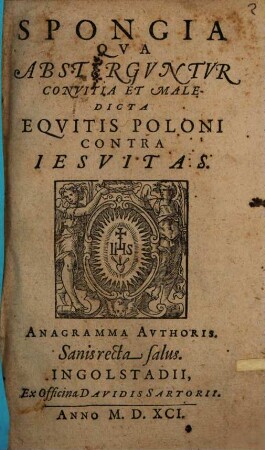 Spongia Qva Abstergvntvr Convitia Et Maledicta Eqvitis Poloni Contra Iesvitas