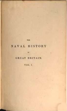 The naval history of Great Britain : from the year MDCCLXXXIII to MDCCCXXXVI ; in two volumes, 1