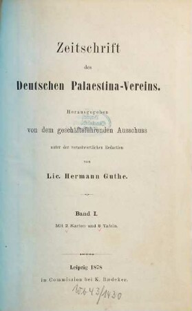 Zeitschrift des Deutschen Palästina-Vereins : ZDPV ; zugl. Organ des Deutschen Evangelischen Instituts für Altertumswissenschaft des Heiligen Landes. 1, 1. 1878