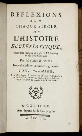 1: Reflexions Sur Chaque Siécle [!] De L'Histoire Ecclésiastique, Avec une Histoire abrégée de l'Arianisme & du Pélagianisme. Tome 1