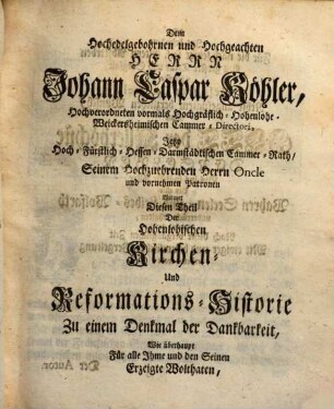 Hohenlohische Kyrchen- und Reformationshistorie : Aus bewährten Urkunden und Schriften verfasset, Und Nebst einem Vorbericht Von der Graffschaft Hohenlohe Ueberhaupt, 4