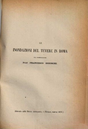 Le inondazioni del Tevere in Roma : Estr. dalla Nuova Antologia Firenze, marzo 1876