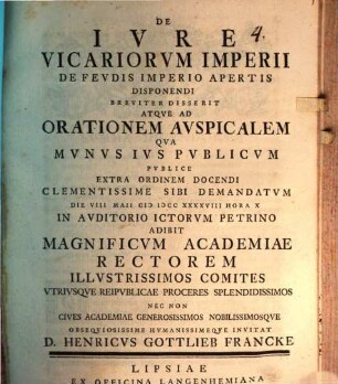 De iure vicariorum imperii, de feudis imperio apertis disponendi breviter disserit atque ad orationem auspicalem ... invitat D. Henricus Gottlieb Francke