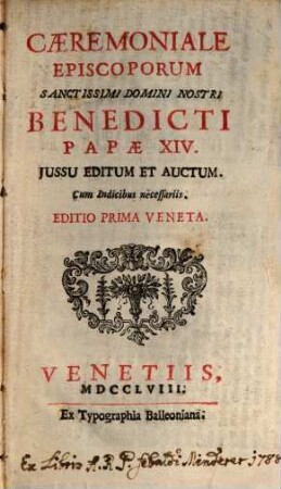 Caeremoniale Episcoporum Santissimi Domini Nostri Benedicti Papae XIV. : Jussu Editum Et Auctum. Cum Indicibus necessariis