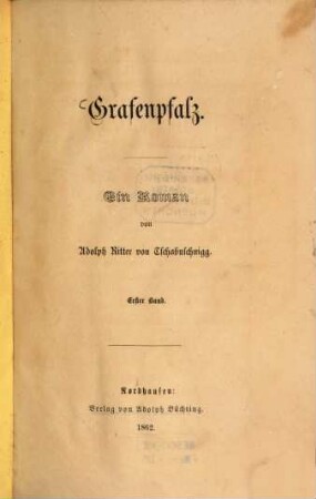 Grafenpfalz : Ein Roman von Adolf Ritter von Tschabuschnigg. 1