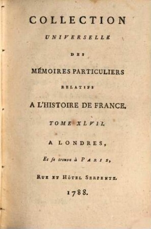Collection universelle des mémoires particuliers relatifs à l'histoire de France, 47. Contenant les Mémoires de F. de La Noue, & le commencement de ceux de Henri, Duc de Bouillon : XVIe Siècle