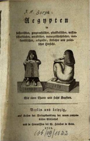 Aegypten : in historischer, geographischer, physikalischer, wissenschaftlicher, artistischer, naturgeschichtlicher, merkantilischer, religiöser, sittlicher und politischer Hinsicht. Mit einer Charte und sechs Kupfern