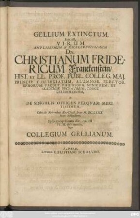 Gellium Extinctum, Hoc est, Virum Amplissimum & Excellentissimum Dn. Christianum Fridericum Franckenstein ... Calendis Novembris Aerae Christ. Anno M. DC. LXXIX. beate defunctum Ipso exequiarum die, qui est IV. Id. dicti mensis, luget Collegium Gellianum