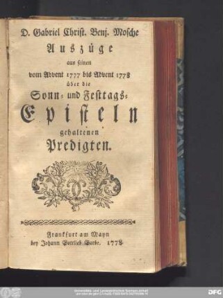 D. Gabriel Christ. Benj. Mosche Auszüge aus seinen vom Advent 1777 bis Advent 1778 über die Sonn- und Festtags-Episteln gehaltenen Predigten