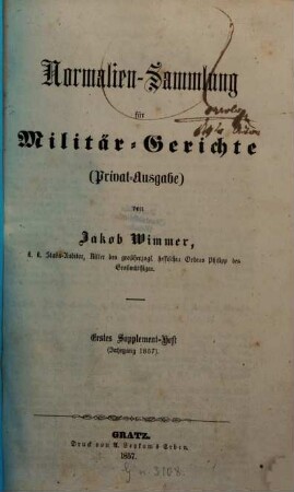 Normalien-Sammlung für Militär-Gerichte : (Privat-Ausgabe), [3,1]. Erstes Supplement-Heft (Jahrgang 1857)