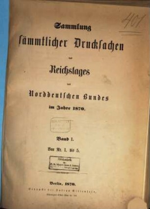 Verhandlungen des Reichstages des Norddeutschen Bundes. Sammlung sämmtlicher Drucksachen des Reichstages des Norddeutschen Bundes. 1870, Bd. 1 = Nr. 1 - 5