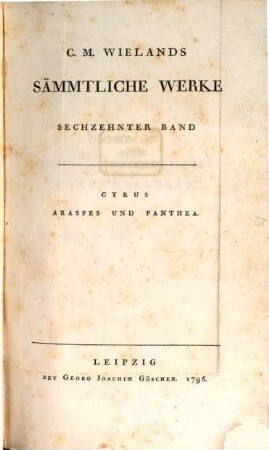 C. M. Wielands Sämmtliche Werke, 16. Cyrus. Araspes Und Panthea