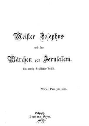 Meister Josephus und das Märchen von Jerusalem : ein wenig Geschichts-Kritik