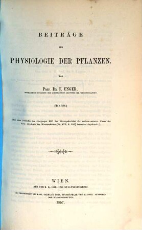 Beiträge zur Physiologie der Pflanzen : (Aus dem Julihefte des Jahrganges 1857 der Sitzungsberichte der mathem.-naturw. Classe der kais. Akademie der Wissenschaften [Bd. XXV, S. 441] besonders abgedruckt)