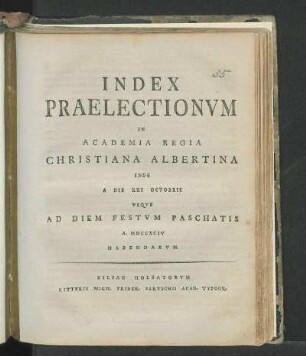 WS 1793/94: Index Praelectionvm In Academia Regia Christiana Albertina Inde A Die XXI Octobris Vsqve Ad Diem Festvm Paschatis A. MDCCXCIV Habendarvm.