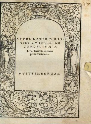 Appellatio D. Martini Lvtheri Ad Concilivm A Leone Decimo, denuo repetita & innouata