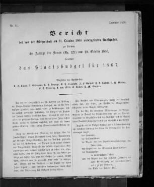 Nr. 41. Bericht des von der Bürgerschaft am 31. October 1866 niedergesetzten Ausschusses, zur Prüfung des Antrags des Senats (Nr. 127) vom 19. October 1866, betreffend das Staatsbudget für 1867. December 1866.