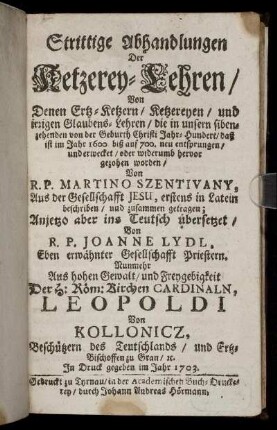 Strittige Abhandlungen Der Ketzerey-Lehren : Von Denen Ertz-Ketzern, Ketzereyen, und irrigen Glaubens-Lehren, die in unsern sibenzehenden von der Geburth Christi Jahr-Hundert, daß ist im Jahr 1600 biß auf 700. neu entsprungen, und erwecket, oder widerumb hervor gezogen worden
