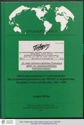 Nationalsozialismus in Lateinamerika : die Auslandsorganisation der NSDAP in Argentinien, Brasilien, Chile und Mexiko, 1931 - 1945