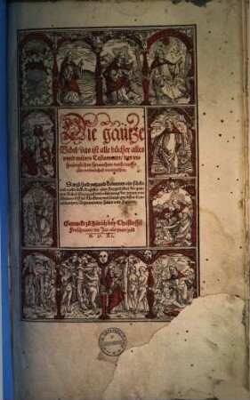 Die gantze Bibel, das ist alle bücher allts unnd neüws Testaments : den ursprünglichen spraachen nach, auffs aller treüwlichest verteütschet ; Darzu sind yetzund kommen ein schön und volkom[m]en Register oder Zeyger über die gantzen Bibel ..., [1]