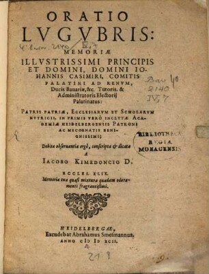 Oratio lugubris memoriae illustrissimi Principis Joannis Casimiri Comitis Palatini ad Rhenum ... conscripta